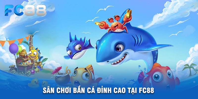 Sân Chơi Bắn Cá Đỉnh Cao Tại FC88
