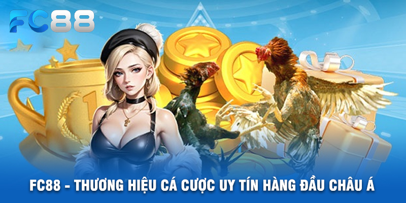 FC88 - Thương Hiệu Cá Cược Uy Tín Hàng Đầu Châu Á