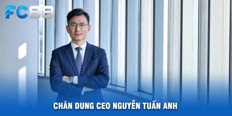 Chân Dung CEO Nguyễn Tuấn Anh