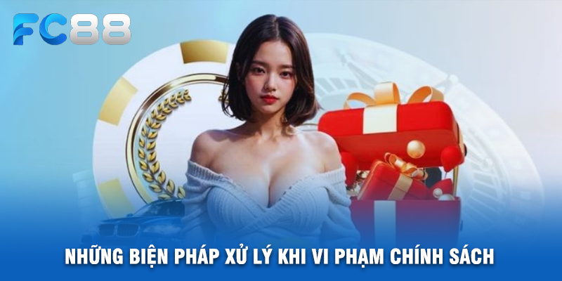 Những Biện Pháp Xử Lý Khi Vi Phạm Chính Sách