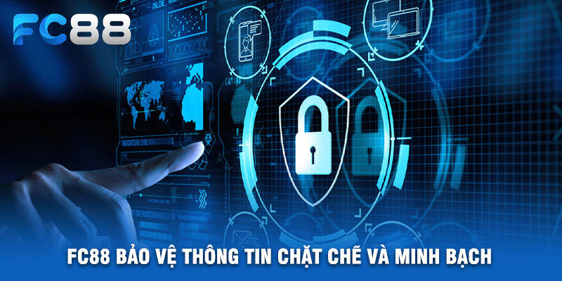 FC88 Bảo Vệ Thông Tin Chặt Chẽ Và Minh Bạch