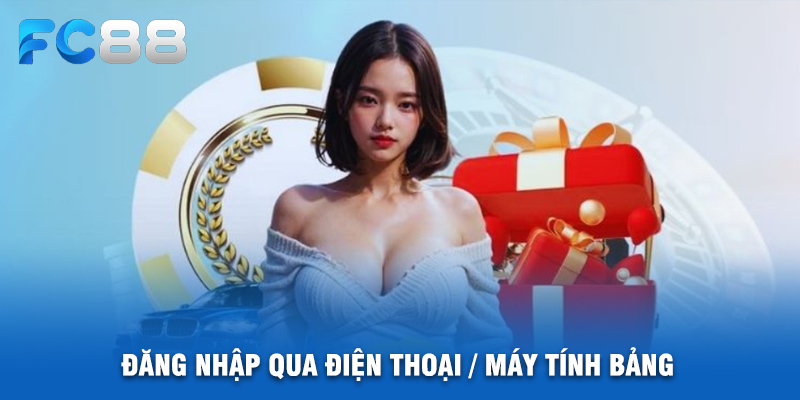 Đăng Nhập Qua Điện Thoại / Máy Tính Bảng