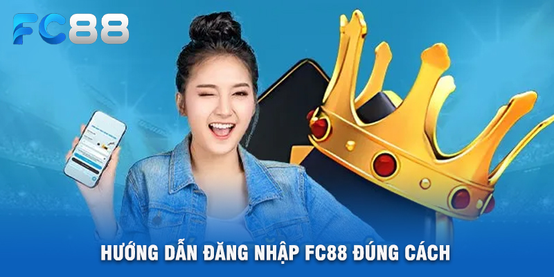 Hướng Dẫn Đăng Nhập FC88 Đúng Cách
