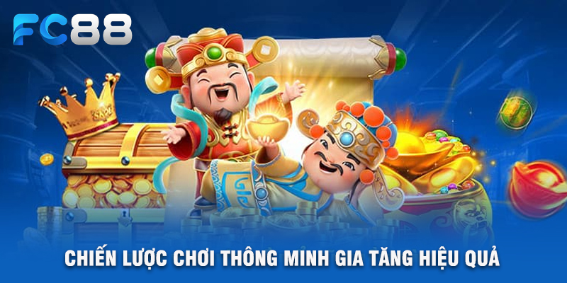 Chiến Lược Chơi Thông Minh Gia Tăng Hiệu Quả