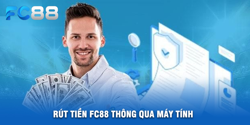 Rút Tiền FC88 Thông Qua Máy Tính