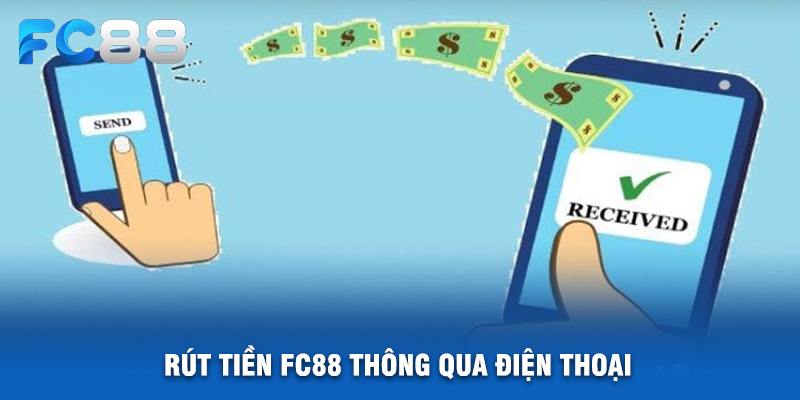 Rút Tiền FC88 Thông Qua Điện Thoại