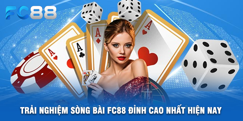Trải Nghiệm Sòng Bài FC88 Đỉnh Cao Nhất Hiện Nay