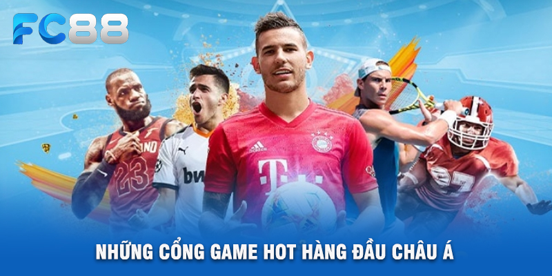 Những Cổng Game Hot Hàng Đầu Châu Á